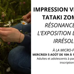 Impression végétale - TATAKI ZOMÉ - EN RÉSONANCE AVEC L’EXPOSITION LA VAGUE IRRÉSOLUE