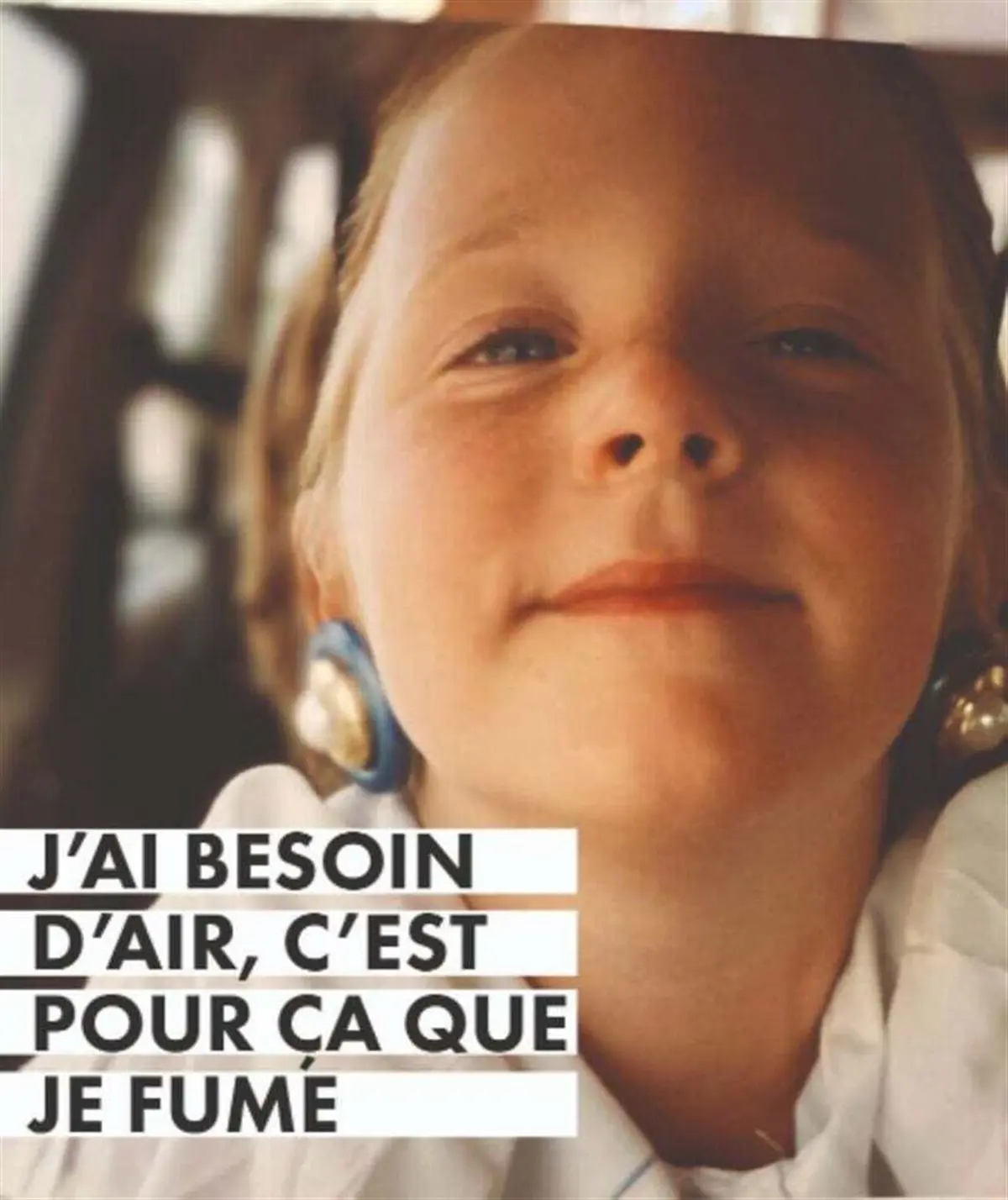J'ai besoin d'air c'est pour ça que je fume