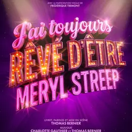 J'ai toujours rêvé d'être Meryl Streep