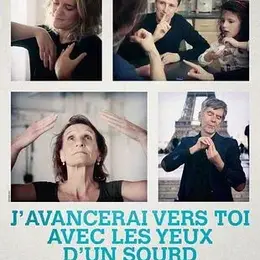 J'avancerai vers toi avec les yeux d'un sourd