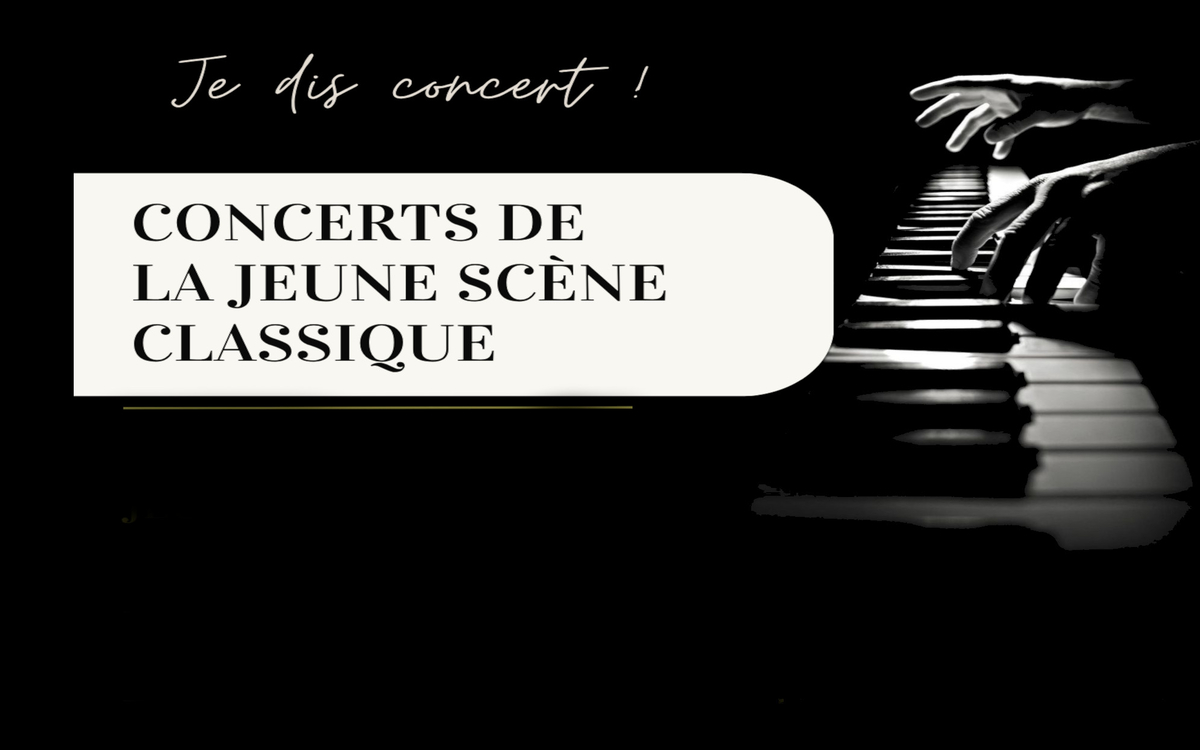 Je dis concert ! : concerts de la jeune scène classique
