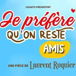 Je préfère qu'on reste amis