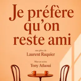 Je préfère qu'on reste amis