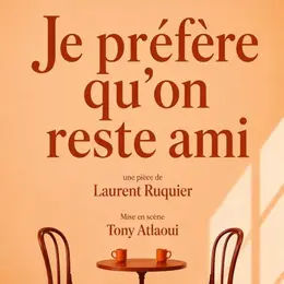 Je préfère qu'on reste amis