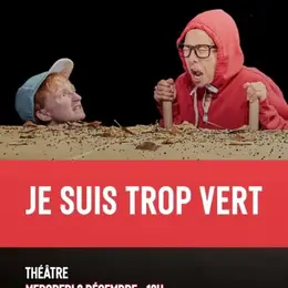 Je suis trop vert