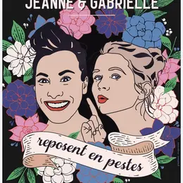 Jeanne et Gabrielle reposent en pestes
