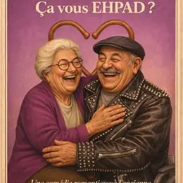 L'amour... Ça vous Ehpad ?