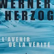 L’avenir de la vérité, Werner Herzog. Rencontre avec Josie Mély