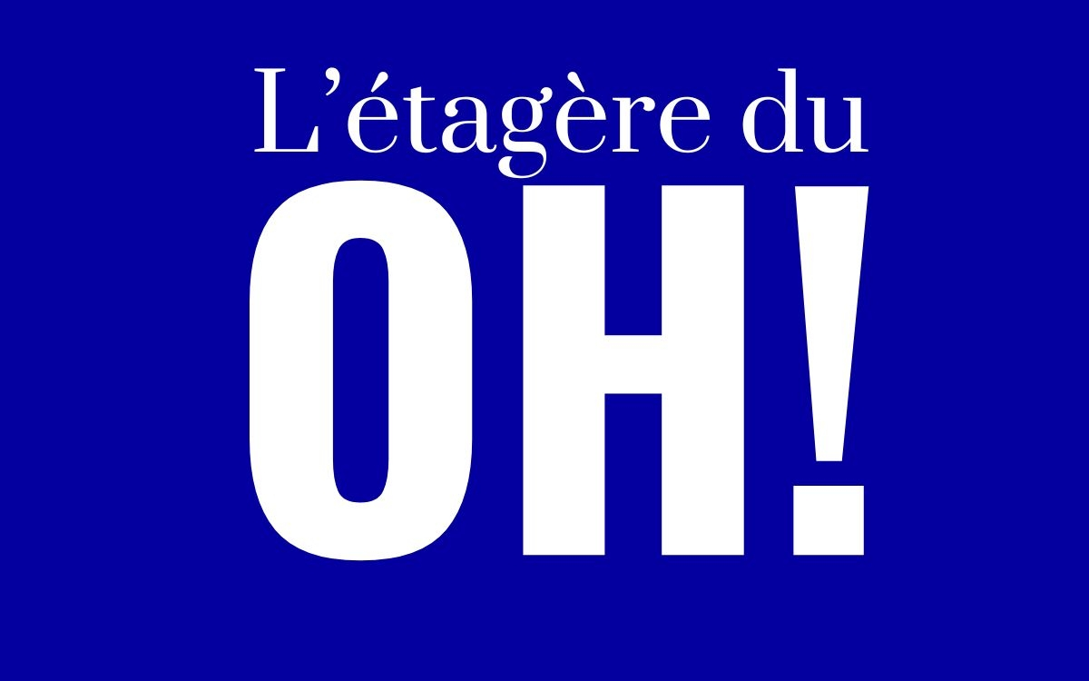 L'étagère du Oh !