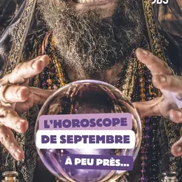 L'horoscope du mois de septembre... à peu près !
