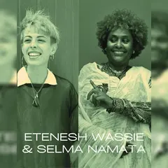 La Baie du Monde - Etenesh Wassie & Selma Namata (Ethiopie)