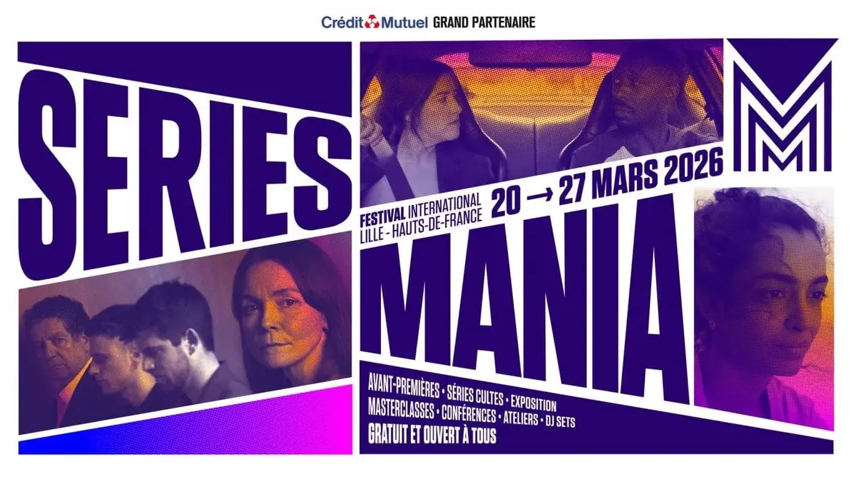 La billetterie pour le Festival Séries Mania 2026 à Lille ouverte