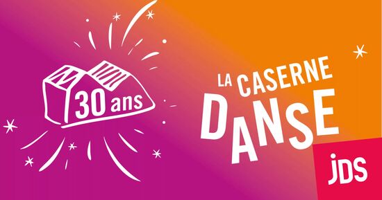 La caserne Danse - Les festivités des 30 ans