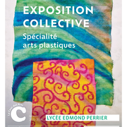 La Cour des Arts : Exposition Collective Spécialité Arts Plastiques