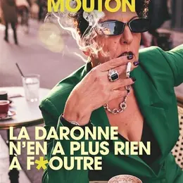 La daronne n'en a plus rien a foutre