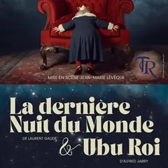 La dernière nuit du monde & Ubu Roi - Théâtre par Les Tréteaux du Riveau