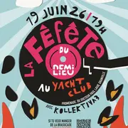 La Fêfête du Demi Lieu // Yacht Club avec Kollectiv A3