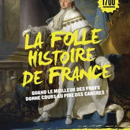 La folle histoire de France