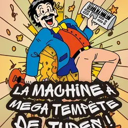 La machine à méga tempête de tubes !