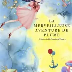 La merveilleuse histoire de Plume