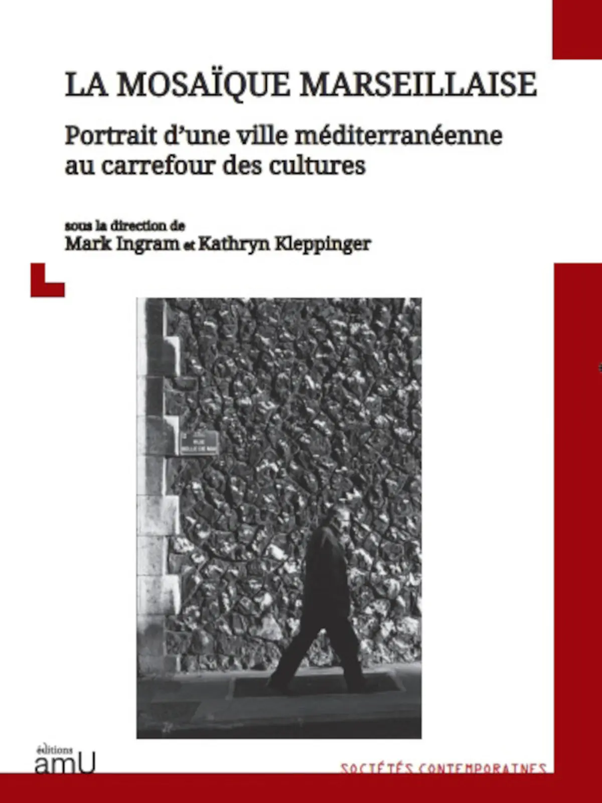 La mosaïque marseillaise. Portrait d’une ville méditerranéenne au carrefour des cultures, Presses universitaires de Provence.