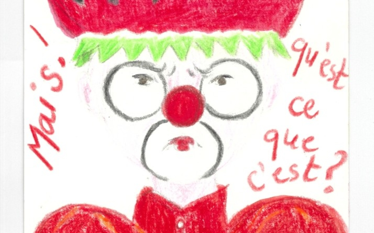 La clowne Eugénie se demande Mais qu'est-ce que c'est?