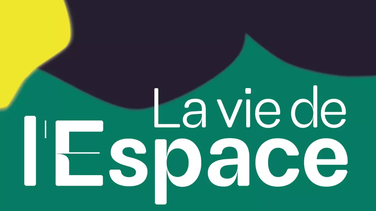 la vie de l'espace
