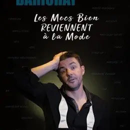 Laurent Bariohay dans Les mecs bien reviennent à la mode