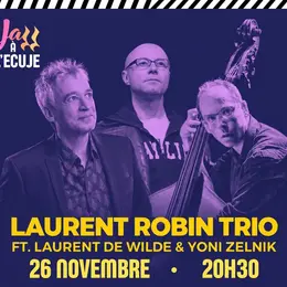 Laurent Robin Trio feat. Laurent de Wilde et Yoni Zelnik