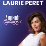 Laurie Peret - A Bientôt Quelque Part