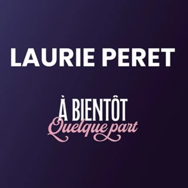 Laurie Peret - A Bientôt, Quelque Part