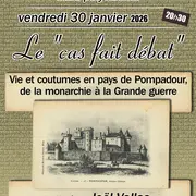 Le Cas Fait Débat : Vie et coutumes en pays de Pompadour de la monarchie à la Grande Guerre