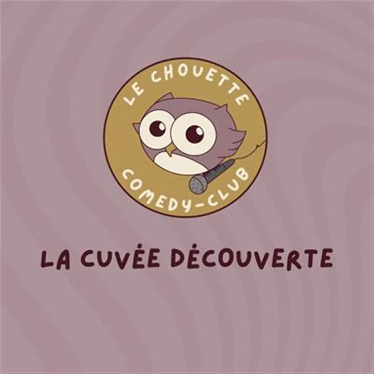 Le Chouette Comedy Club : La cuvée découverte