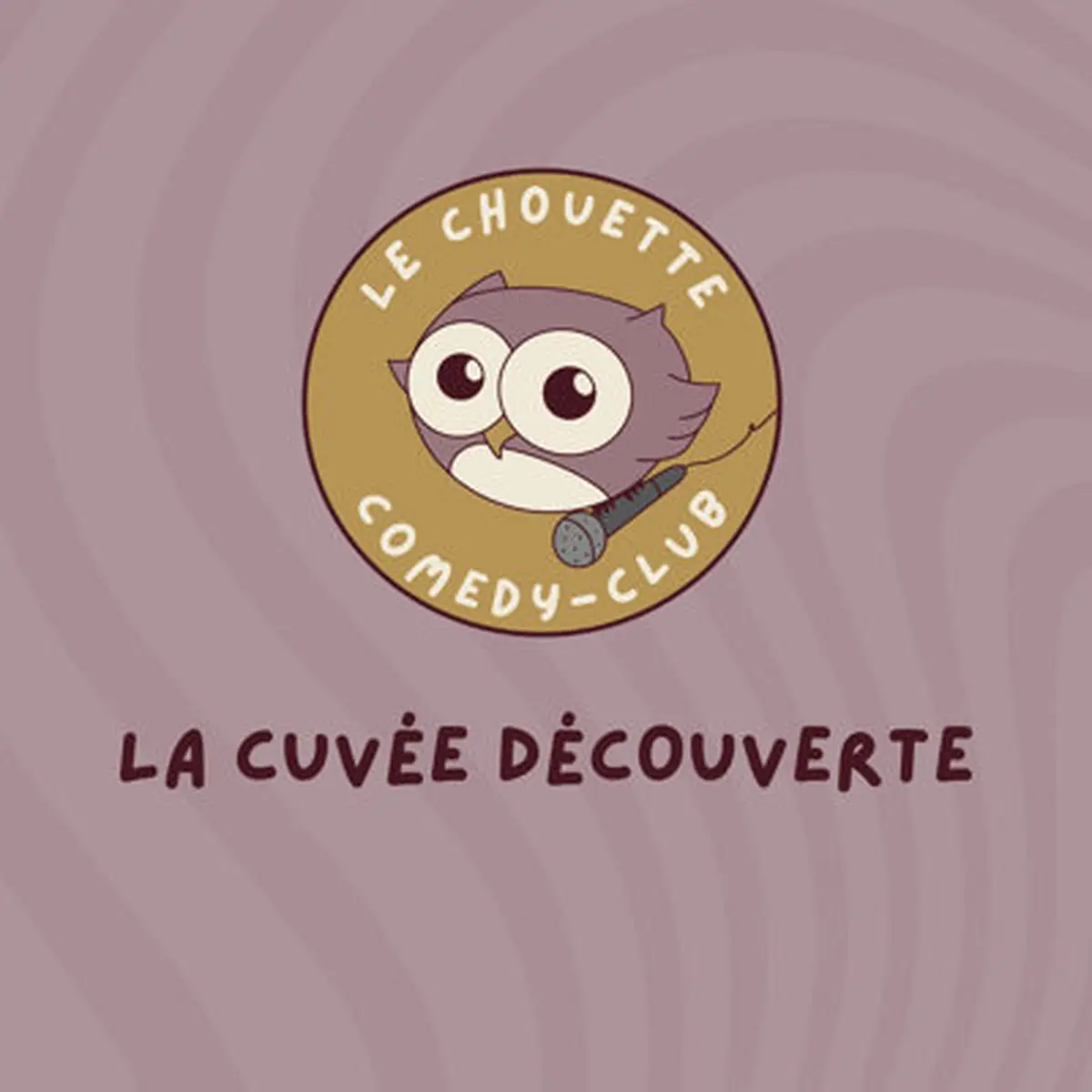 Le Chouette Comedy Club : La cuvée découverte