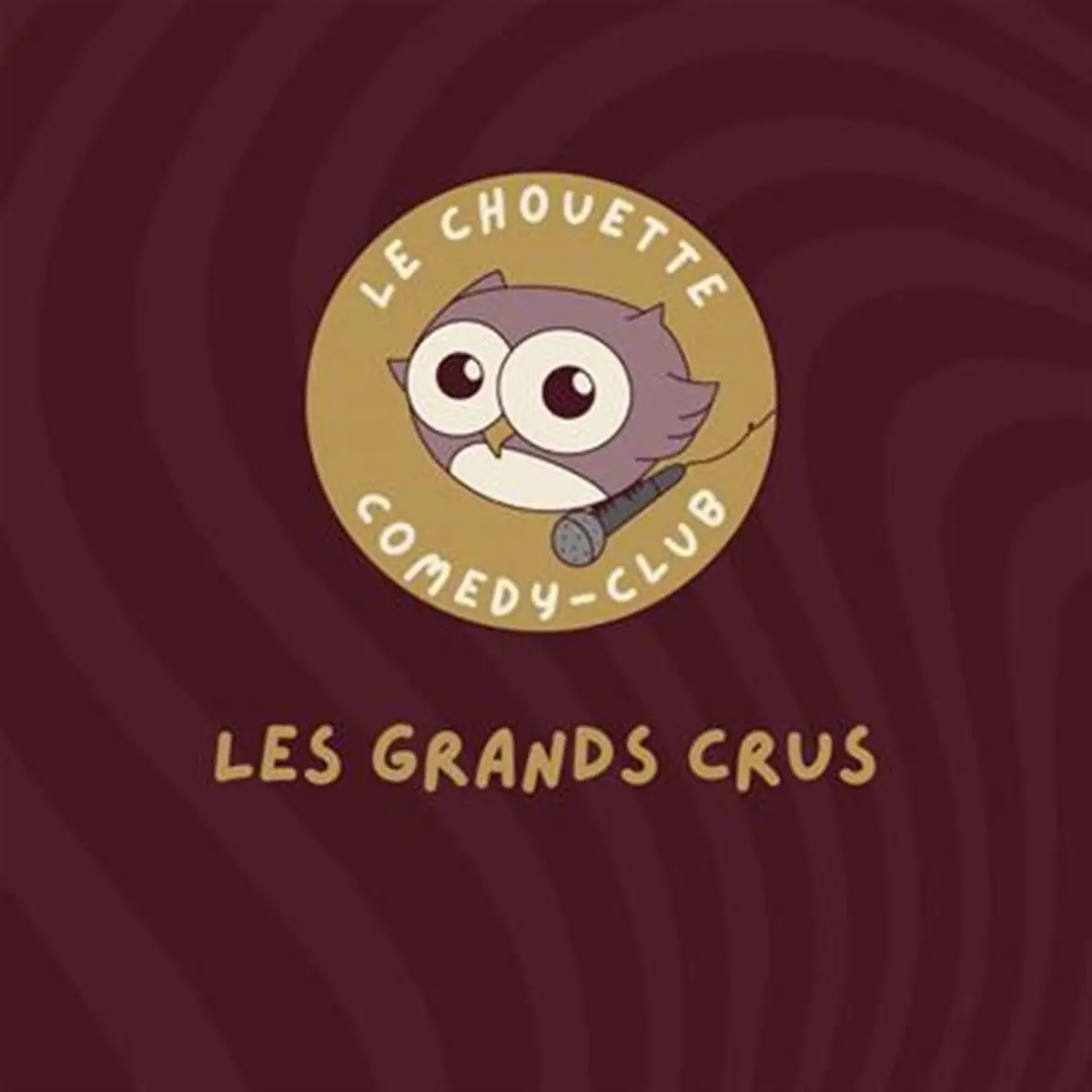 Le Chouette Comedy Club : Les Grands Crus