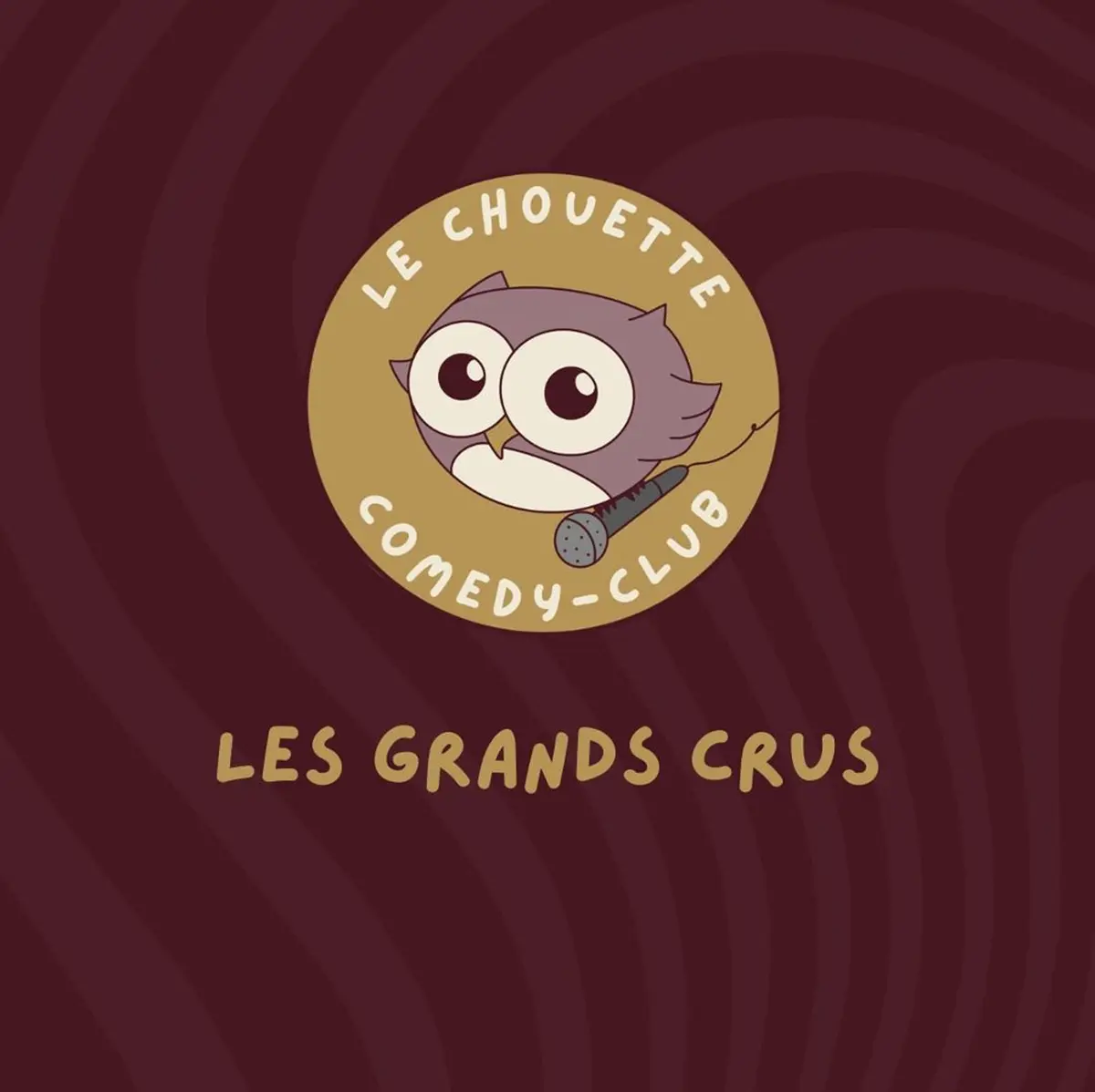 Le Chouette Comedy Club : Les Grands Crus