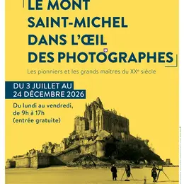 Le Mont Saint-Michel dans l’œil des photographes.  Les pionniers et les grands maîtres du XXe siècle