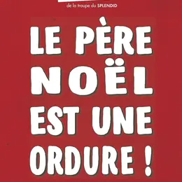 Le Père Noël est une ordure !