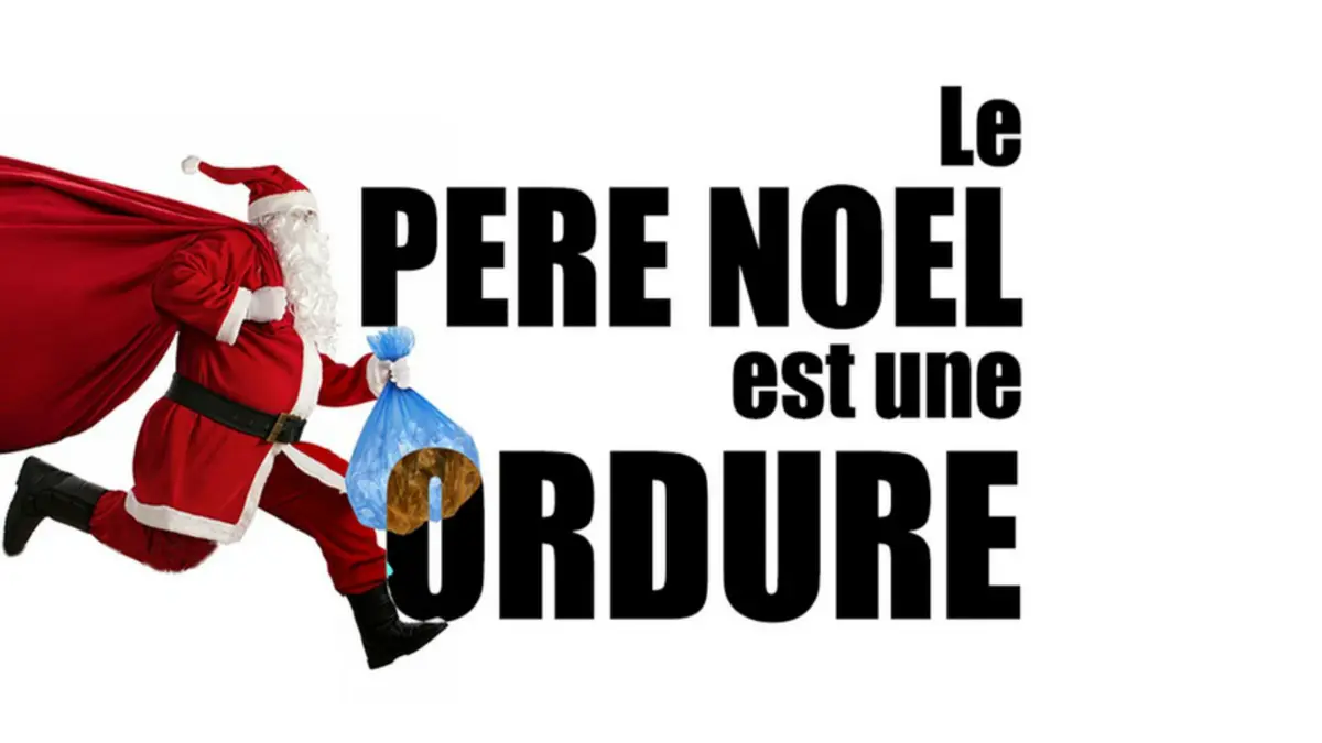 Le Pere Noel Est Une Ordure