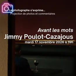 Le Photographe S'Exprime : Avant Les Mots, Jimmy Poulot-Cazajous