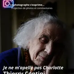 Le Photographe S'Exprime : Je Ne M'Appelle Pas Charlotte, Thierry Contini