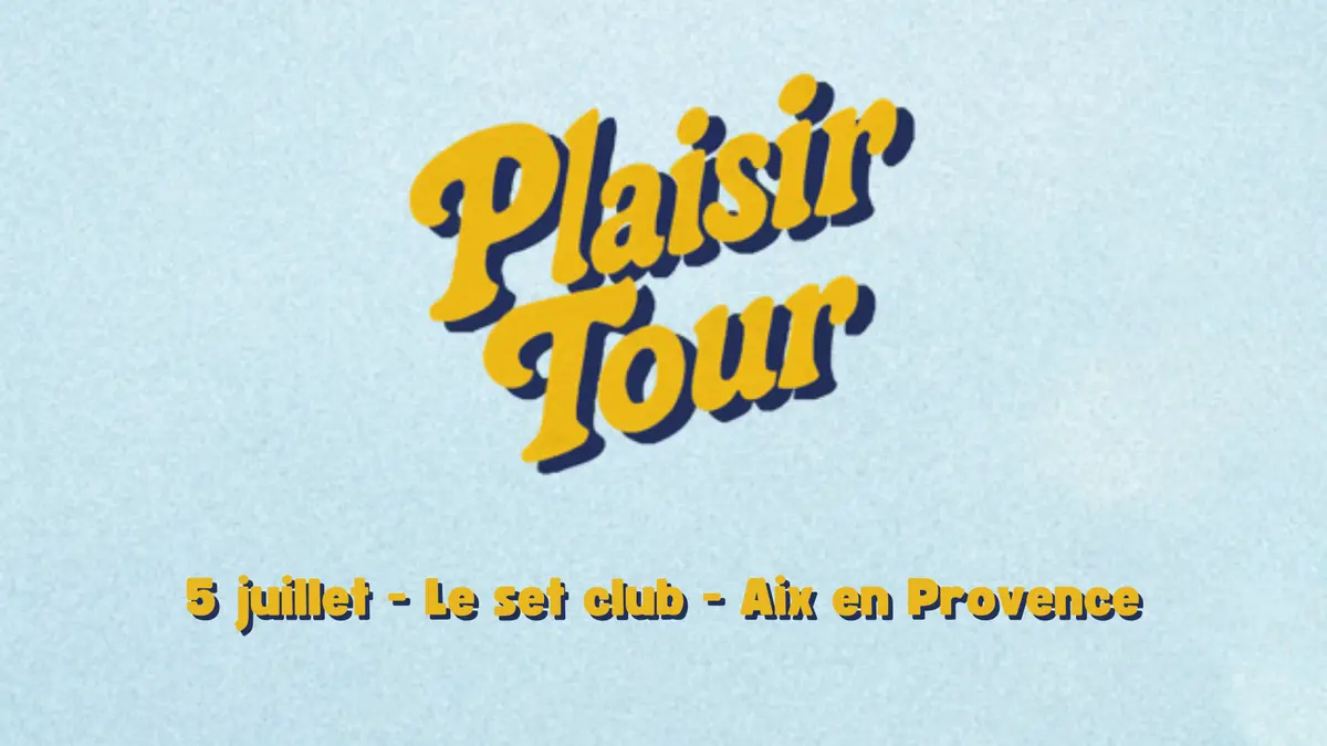 Le Plaisir Tour au Set Club