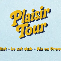 Le Plaisir Tour au Set Club