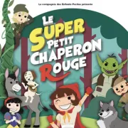 Le Super Petit Chaperon Rouge - Comédie de Limoges
