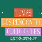 Le temps des rencontres culturelles