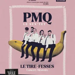 Le Tire-Fesses, par PMQ, le sex'tet