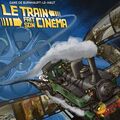 Le Train fait son cin&eacute;ma (grand spectacle son & lumi&egrave;re)