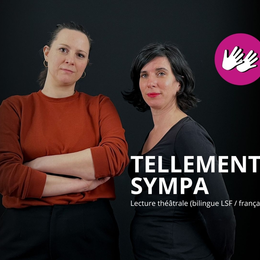 Lecture théâtrale Tellement sympa (bilingue LSF / français)