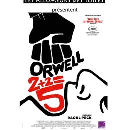 Les Allumeurs des Toiles présentent : Orwell : 2+2=5 - Documentaire de Raoul Peck