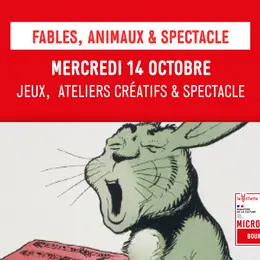 Les ateliers de la Microfolie / Fables, animaux & spectacle